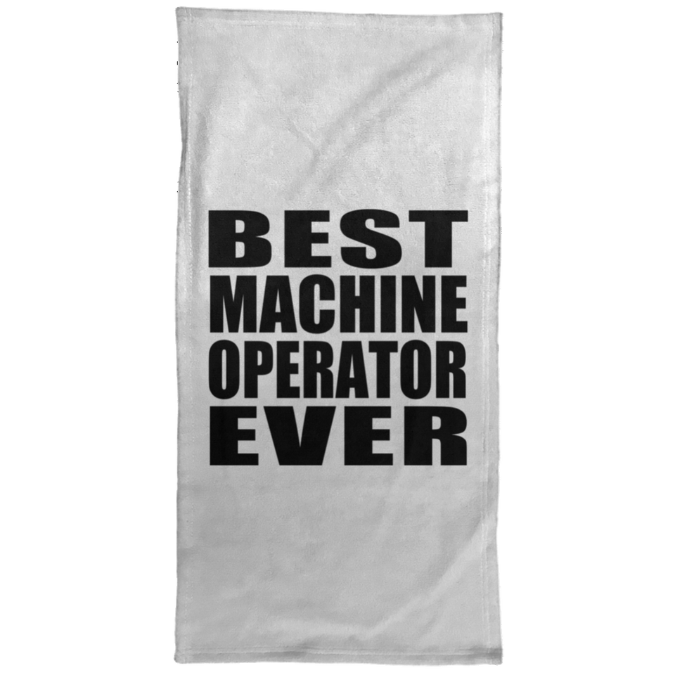 Best Machine Operator Ever - Hand Towel