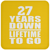 27th Anniversary 27 Years Down Lifetime To Go - Drink Coaster
