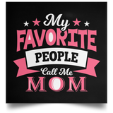 My Favorite People Call Me Mom - Poster Square