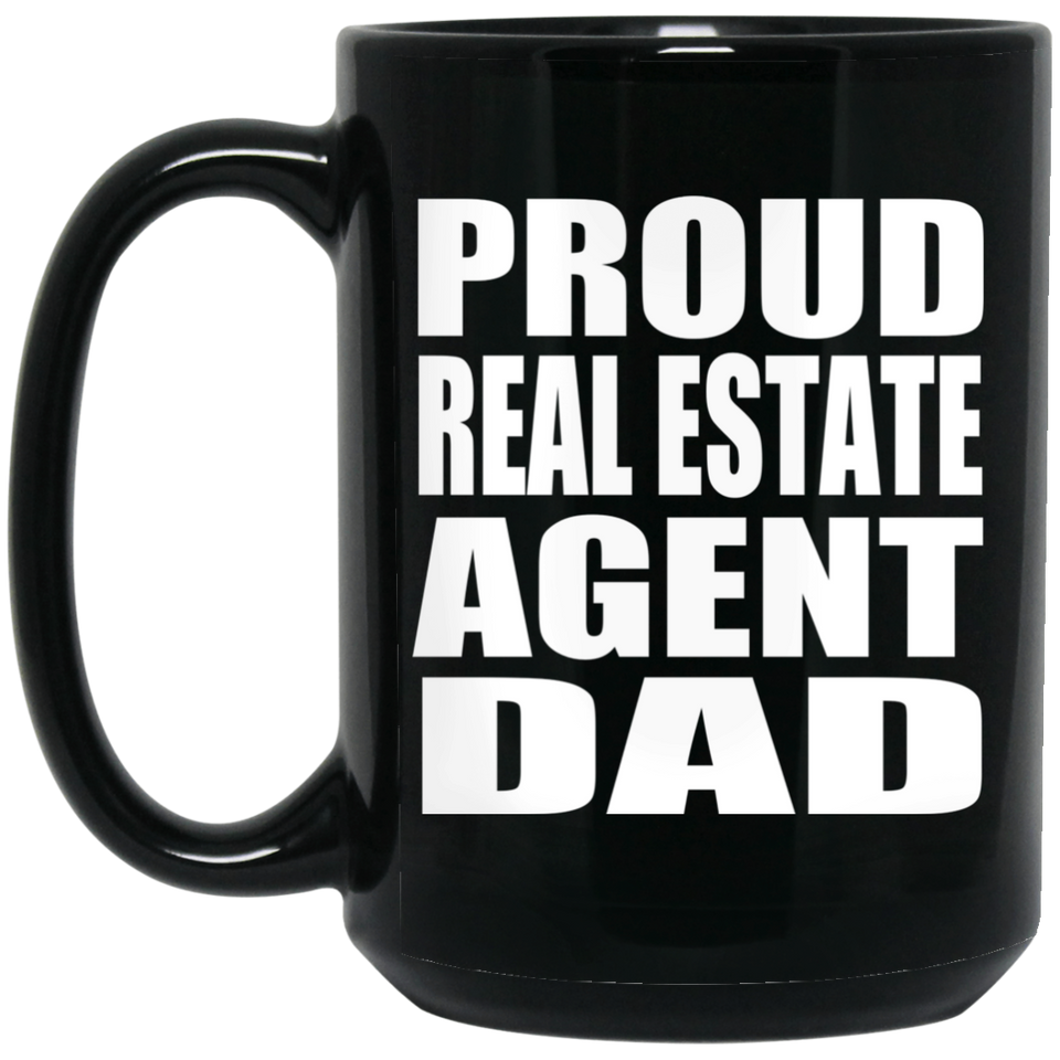 Proud Real Estate Agent Dad - 15oz Coffee Mug Black