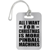 All I Want For Christmas Is More Pinball Machines - Luggage Bag Tag