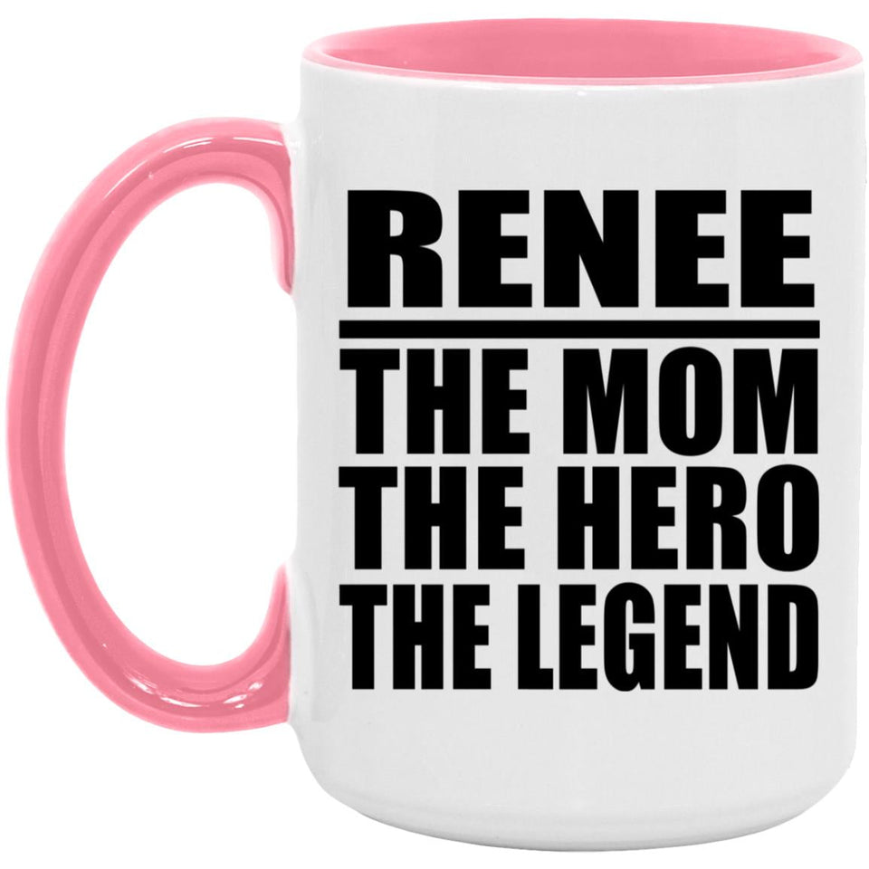 Renee The Mom The Hero The Legend - 15oz Accent Mug Pink