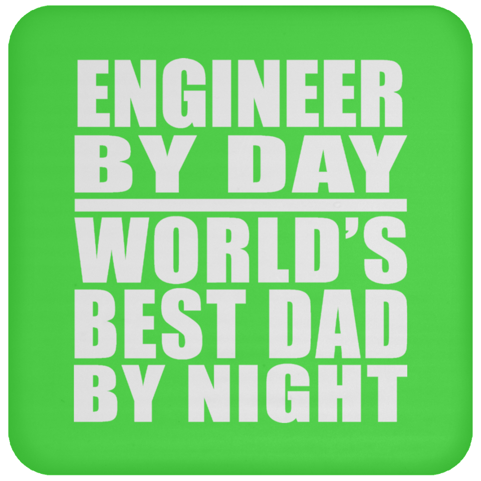 Engineer By Day World's Best Dad By Night - Drink Coaster