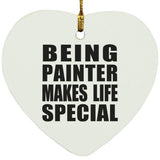Being Painter Makes Life Special - Heart Ornament