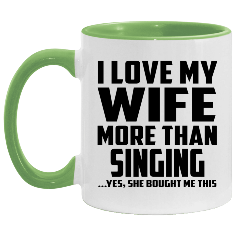 I Love My Wife More Than Singing - 11oz Accent Mug Green