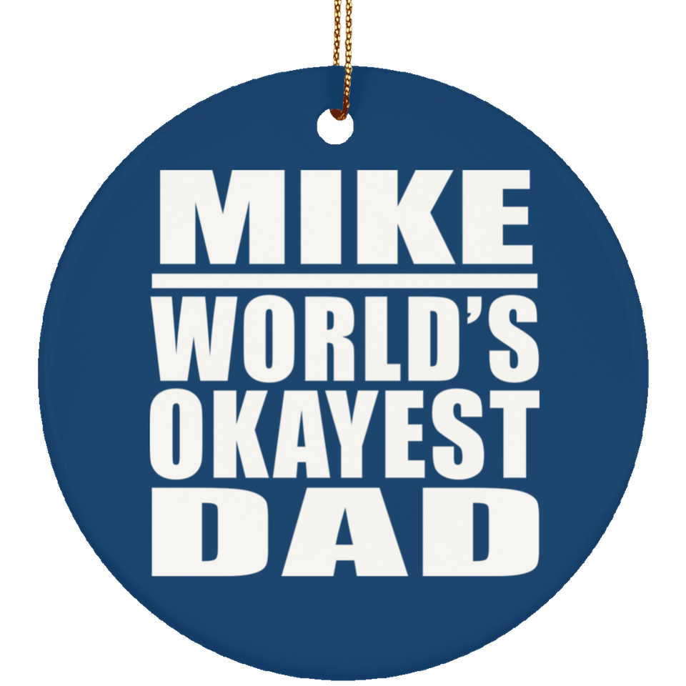 Mike World's Okayest Dad - Circle Ornament