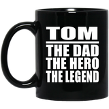Tom The Dad The Hero The Legend - 11 Oz Coffee Mug Black