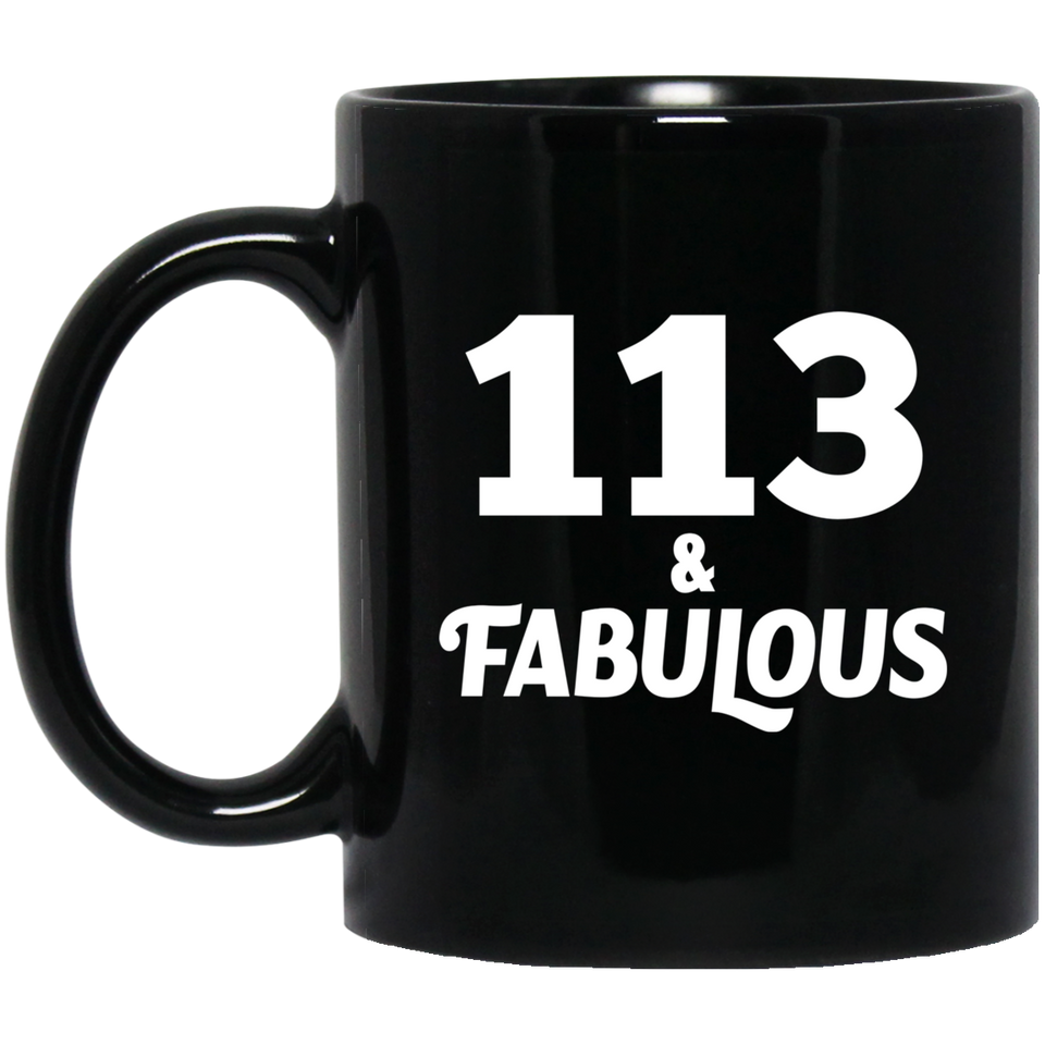 113th Birthday 113 & Fabulous - 11oz Coffee Mug Black