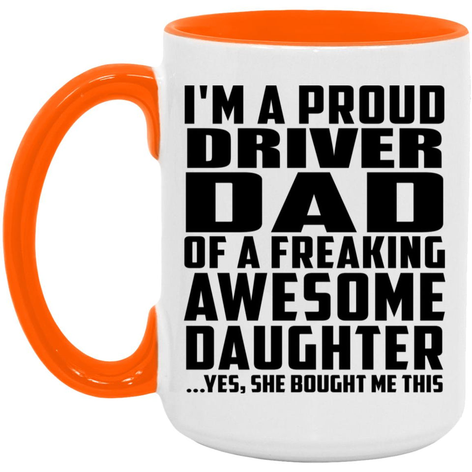 Proud Driver Dad Of Awesome Daughter - 15oz Accent Mug Orange