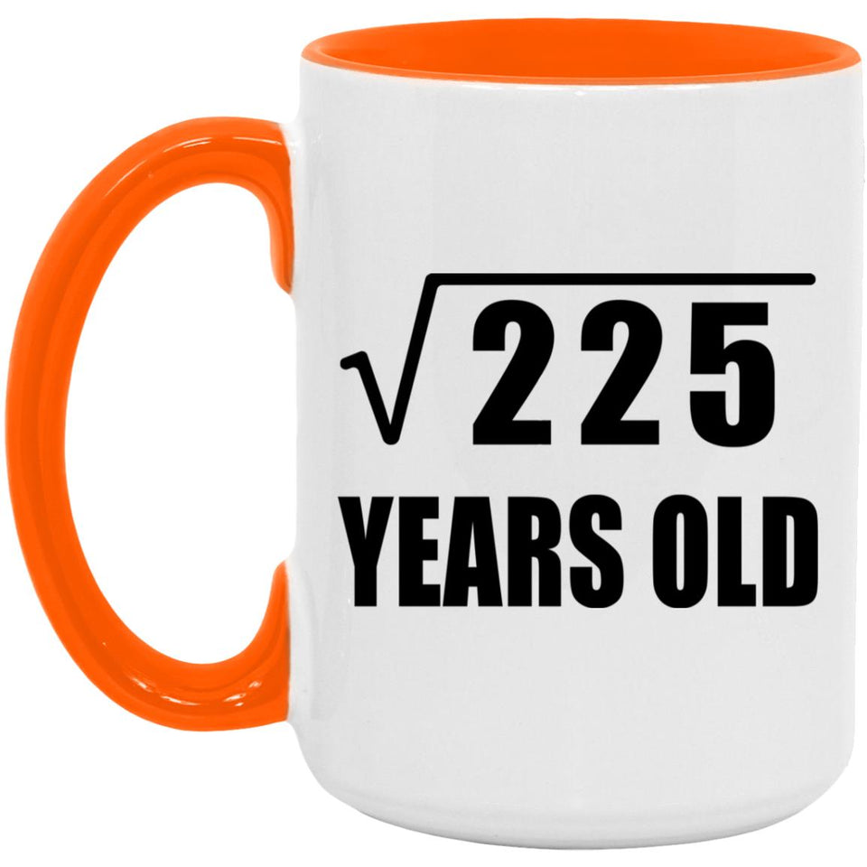 15th Birthday Square Root of 225 Years Old - 15oz Accent Mug Orange