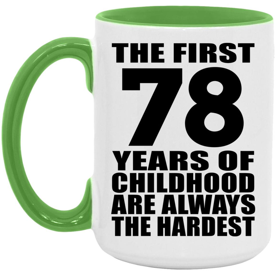 78th Birthday First 78 Years of Childhood Are The Hardest - 15oz Accent Mug Green