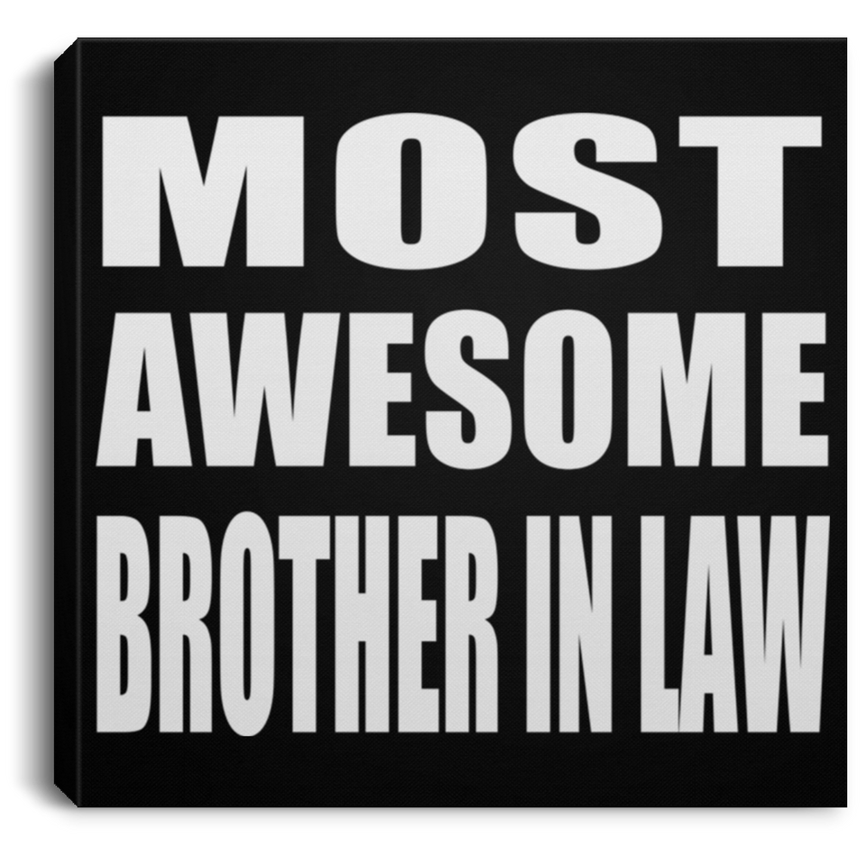 Most Awesome Brother In Law - Canvas Square