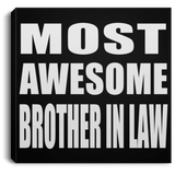 Most Awesome Brother In Law - Canvas Square