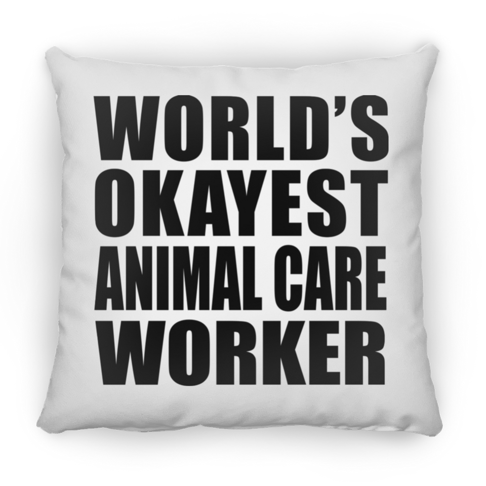 World's Okayest Animal Care Worker - Throw Pillow