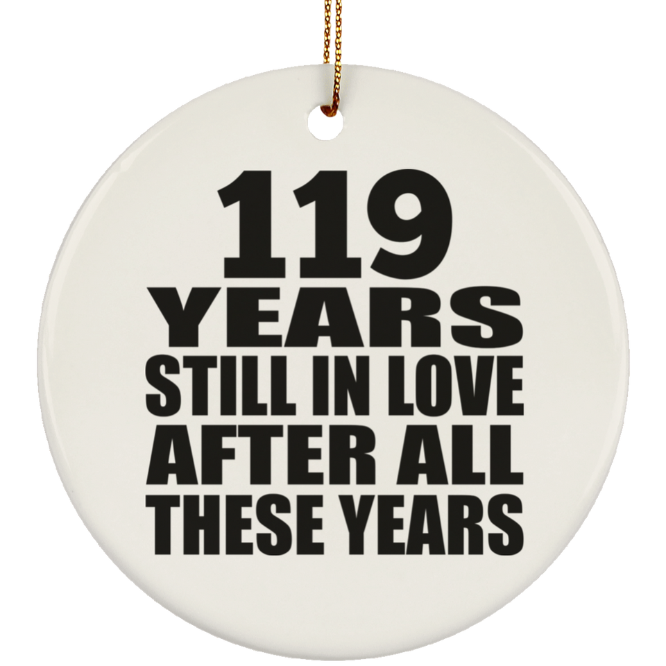 119th Anniversary 119 Years Still In Love After These Years - Circle Ornament