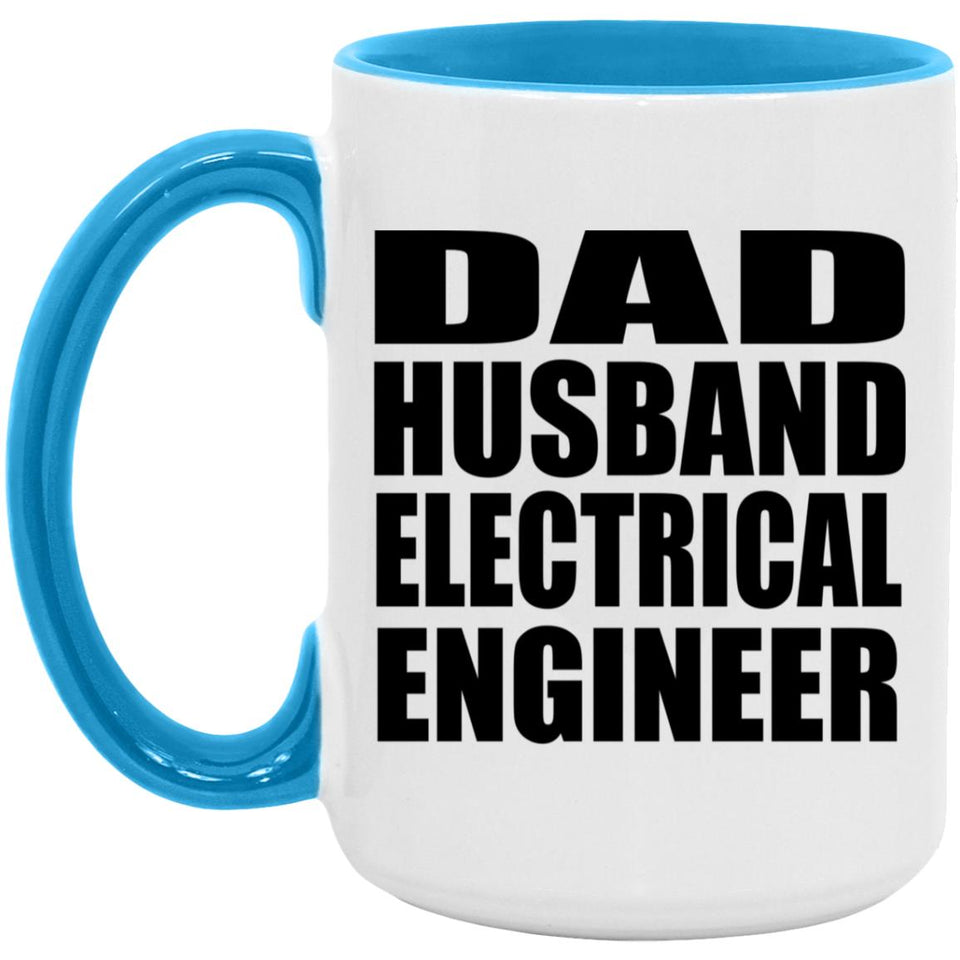 Dad Husband Electrical Engineer - 15oz Accent Mug Blue