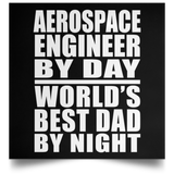 Aerospace Engineer By Day World's Best Dad By Night - Poster Square