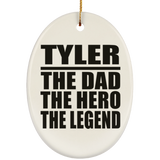 Tyler The Dad The Hero The Legend - Oval Ornament