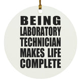 Being Laboratory Technician Makes Life Complete - Circle Ornament