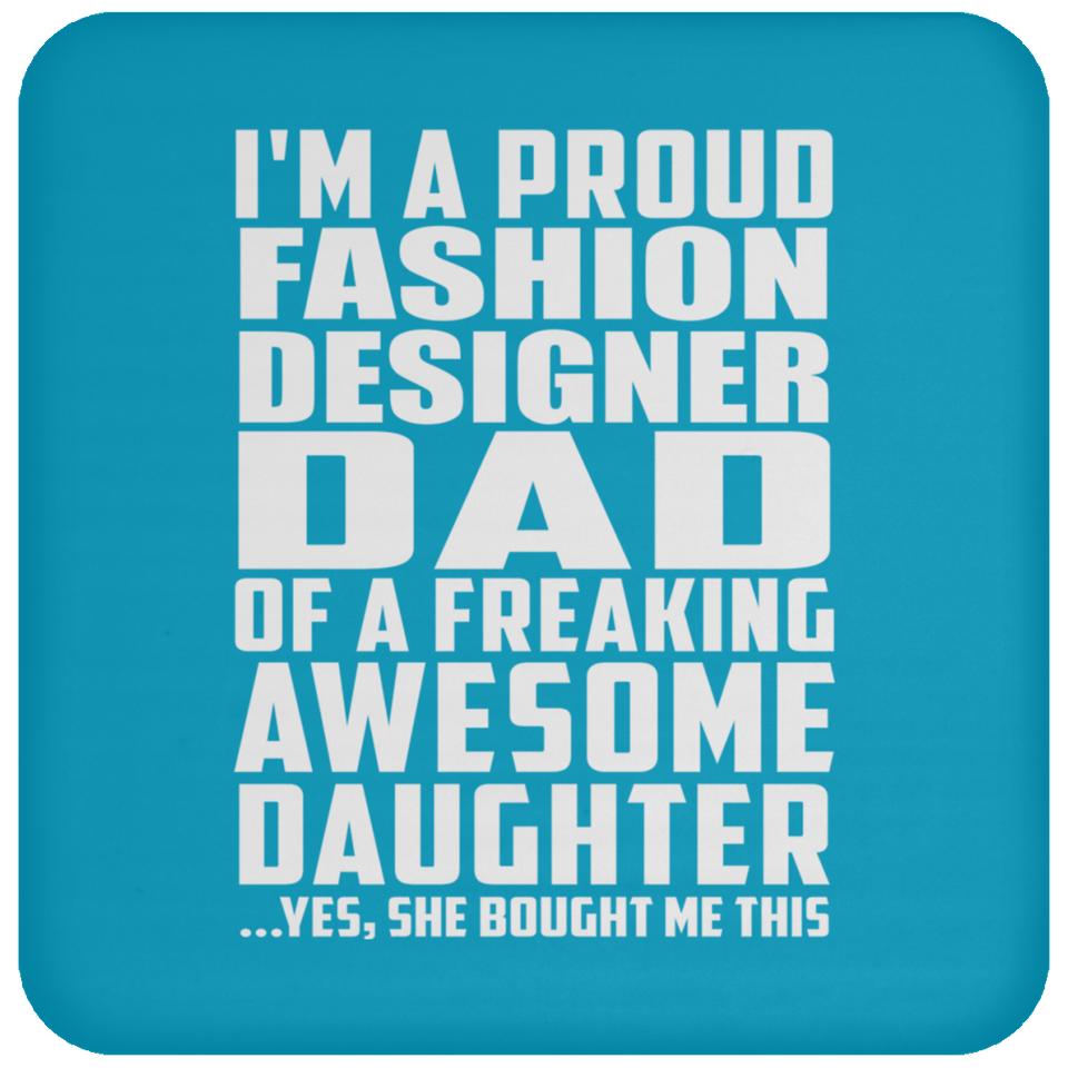 Proud Fashion Designer Dad Of Awesome Daughter - Drink Coaster