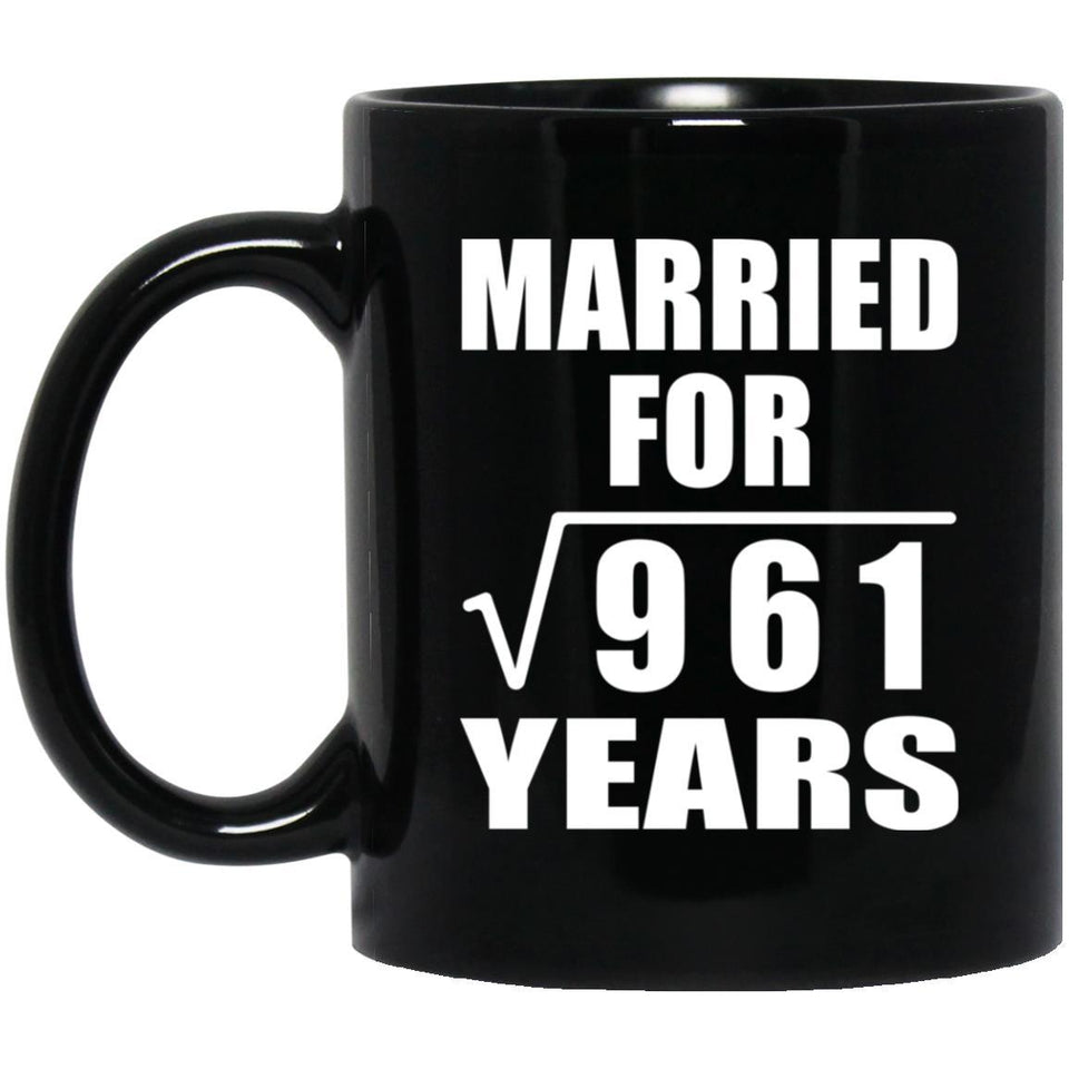 31st Anniversary Married For Square Root of 961 Years - 11oz Coffee Mug Black