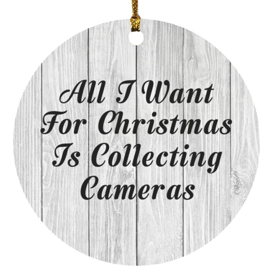All I Want For Christmas Is Collecting Cameras - Circle Ornament F
