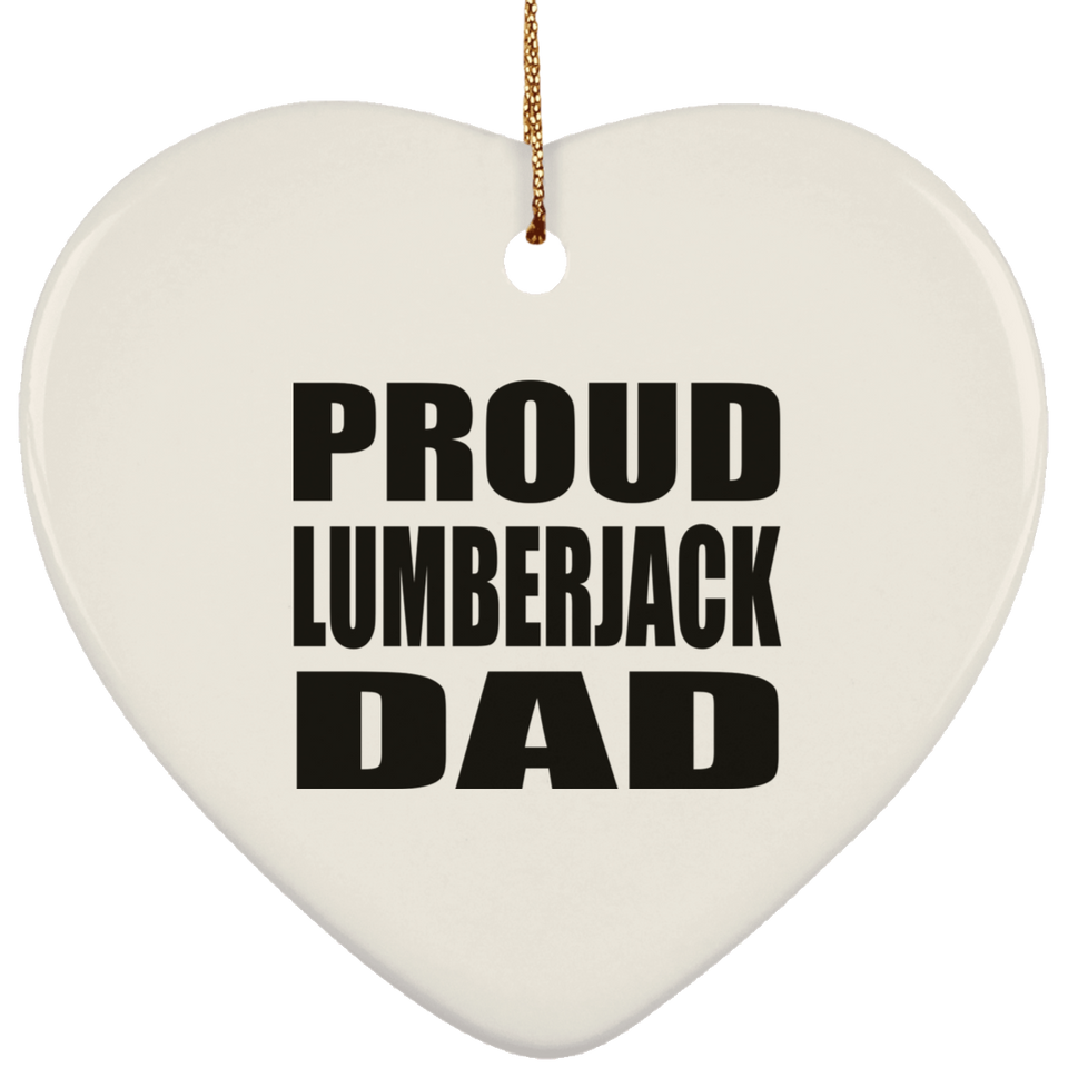 Proud Lumberjack Dad - Heart Ornament