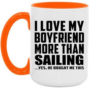 I Love My Boyfriend More Than Sailing - 15oz Accent Mug Orange