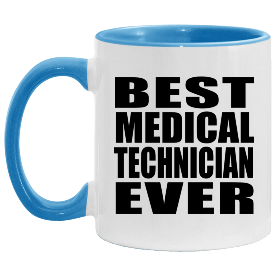Best Medical Technician Ever - 11oz Accent Mug Blue
