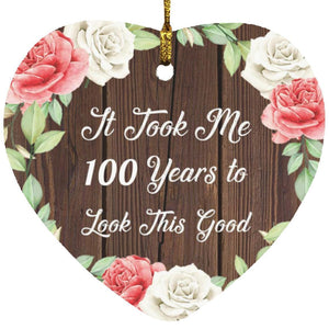 100th Birthday Took Me 100 Years To Look This Good - Heart Ornament A