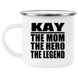 Kay The Mom The Hero The Legend - 12oz Camping Mug