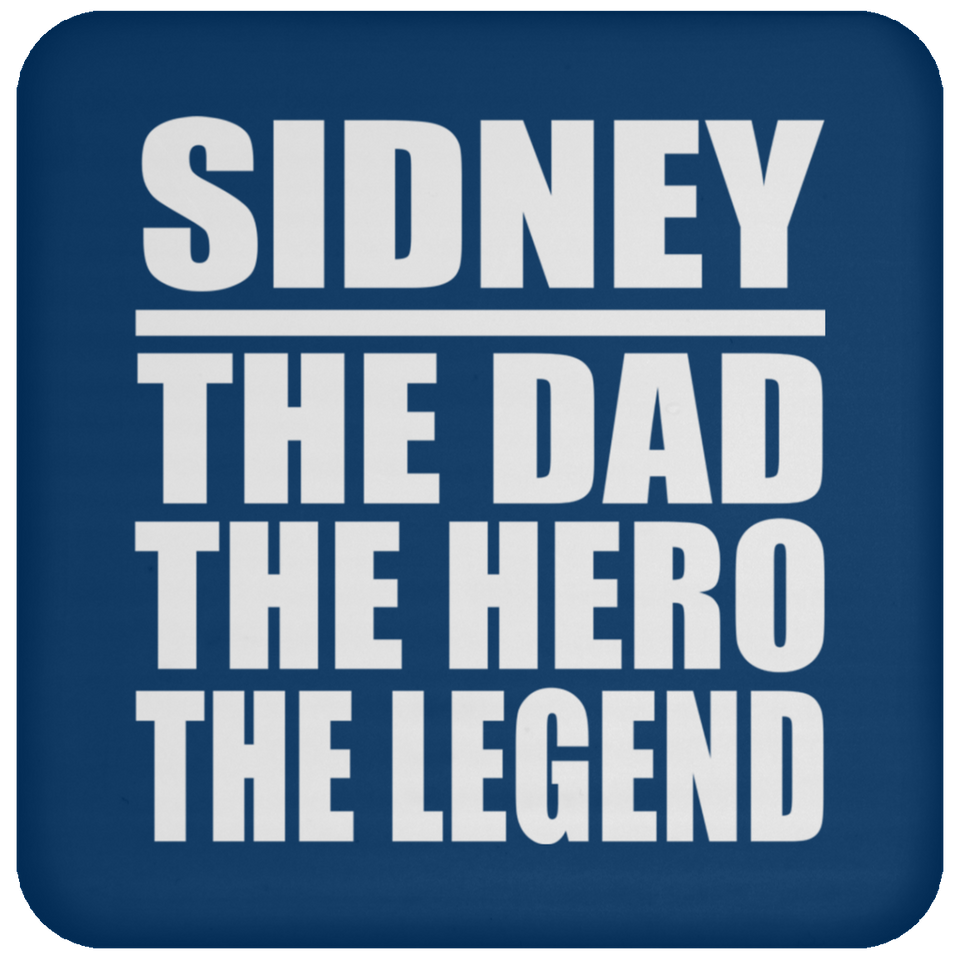 Sidney The Dad The Hero The Legend - Drink Coaster