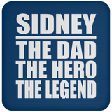Sidney The Dad The Hero The Legend - Drink Coaster