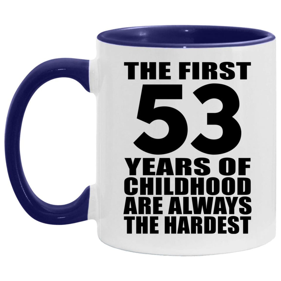 53rd Birthday First 53 Years of Childhood Are The Hardest - 11oz Accent Mug Purple