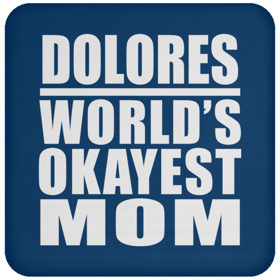 Dolores World's Okayest Mom - Drink Coaster