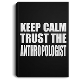 Keep Calm and Trust The Anthropologist - Canvas Portrait