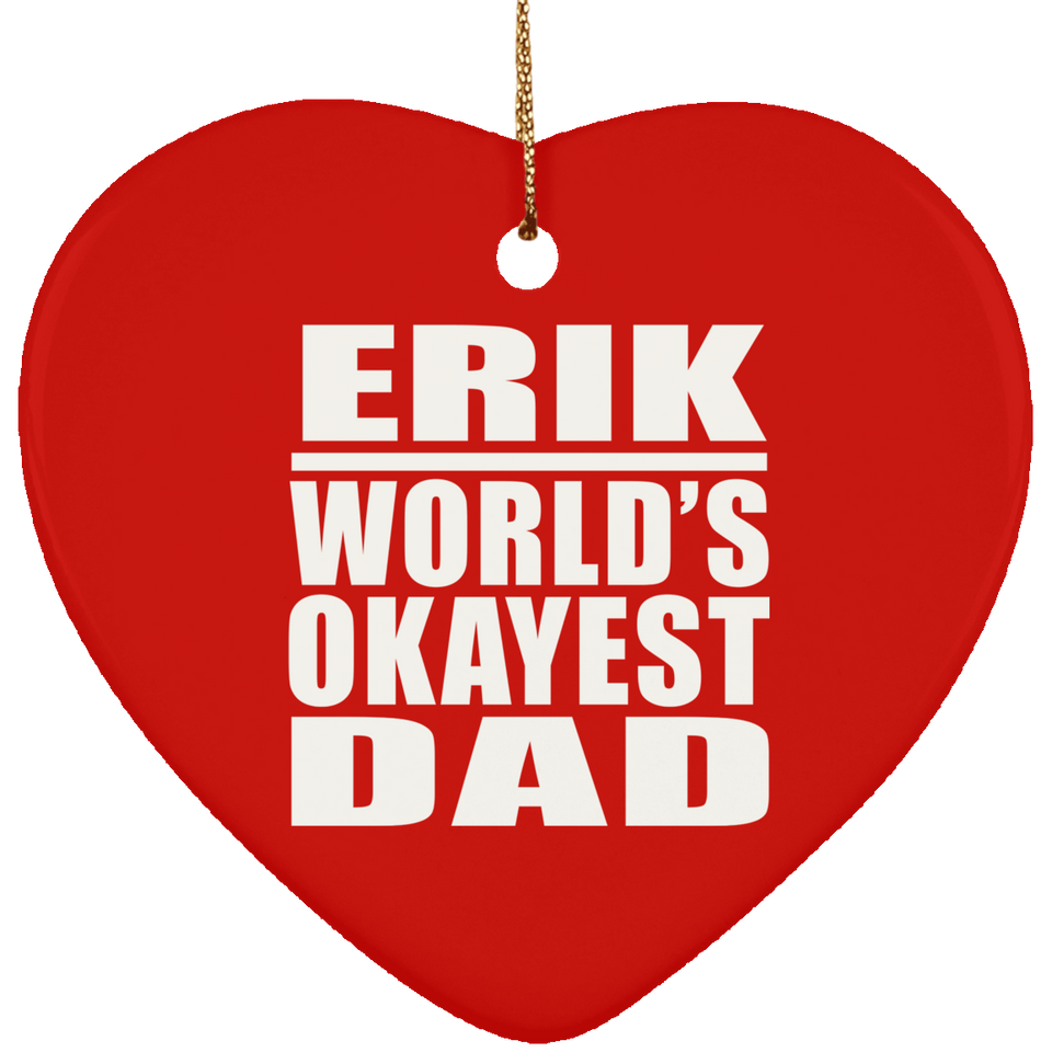 Erik World's Okayest Dad - Heart Ornament
