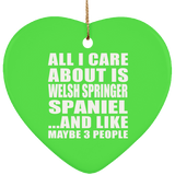 All I Care About Is Welsh Springer Spaniel - Heart Ornament