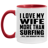 I Love My Wife More Than Surfing - 11oz Accent Mug Red
