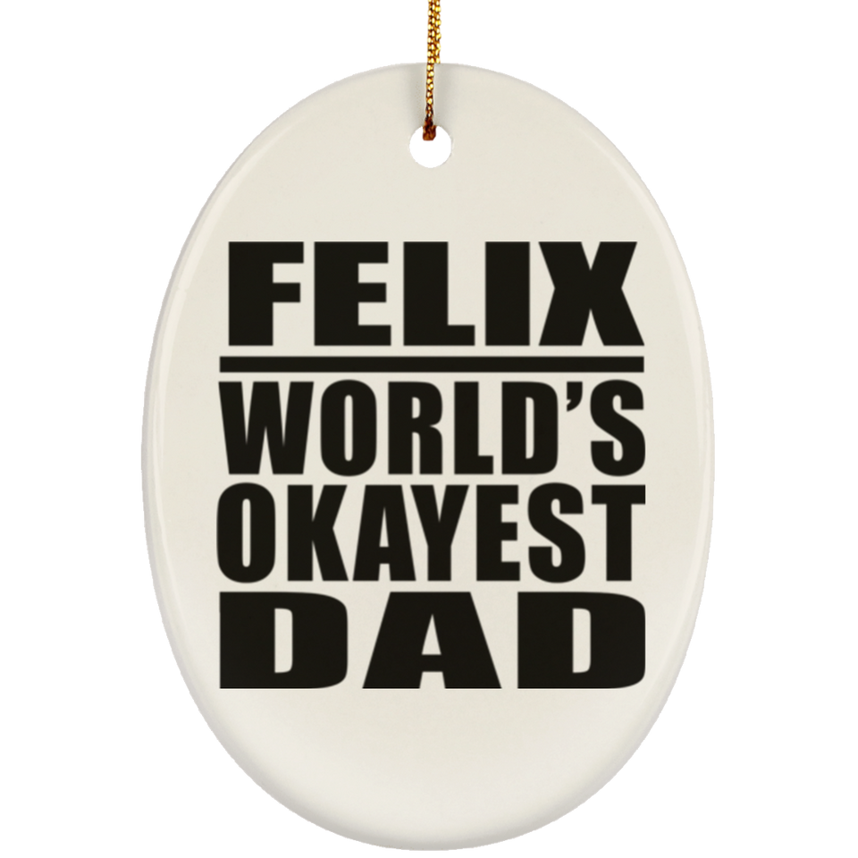 Felix World's Okayest Dad - Oval Ornament