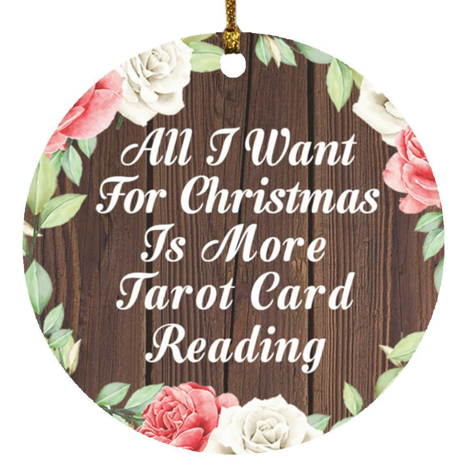 All I Want For Christmas Is More Tarot Card Reading - Circle Ornament A