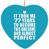 77th Birthday Took 77 Years To Become Awesome & Perfect - Heart Ornament