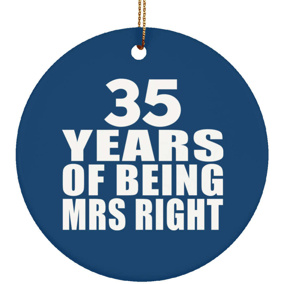 35th Anniversary 35 Years Of Being Mrs Right - Circle Ornament