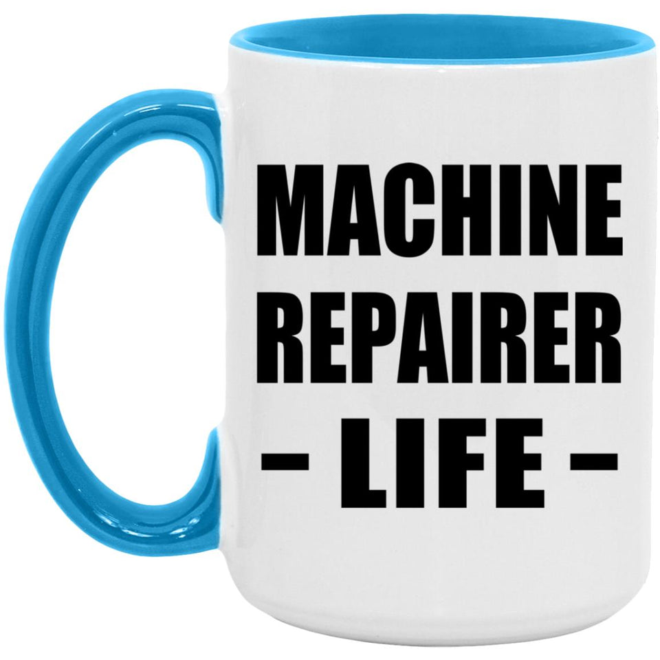 Machine Repairer Life - 15oz Accent Mug Blue