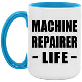 Machine Repairer Life - 15oz Accent Mug Blue