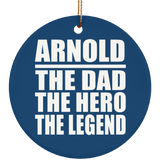 Arnold The Dad The Hero The Legend - Circle Ornament