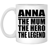 Anna The Mum The Hero The Legend - 11 Oz Coffee Mug