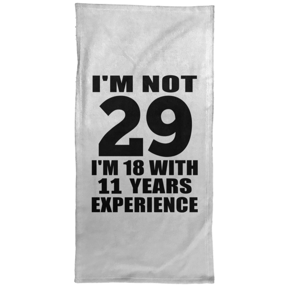 29th Birthday I'm Not 29 I'm 18 With 11 Years Experience - Hand Towel