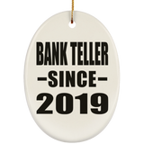 Bank Teller Since 2019 - Oval Ornament