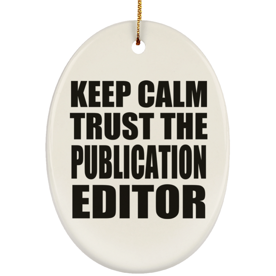 Keep Calm and Trust The Publication Editor - Oval Ornament
